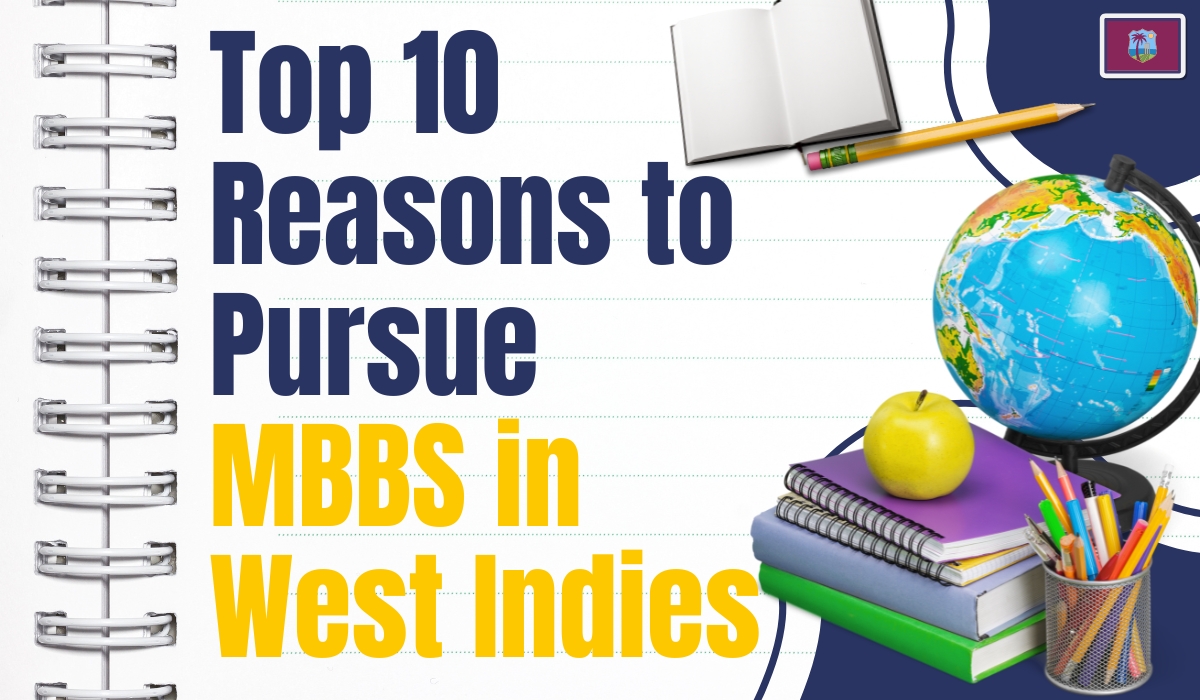 Top 10 Reasons to Pursue MBBS in West Indies