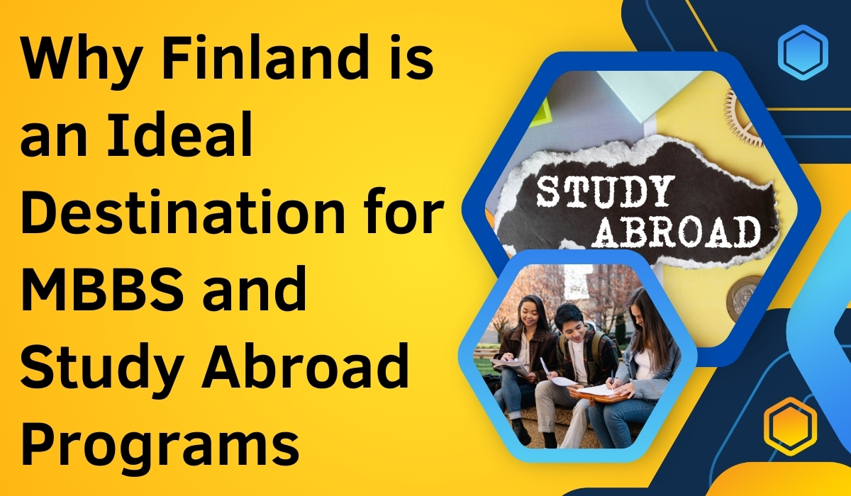 Why Finland is an Ideal Destination for MBBS and Study Abroad Programs