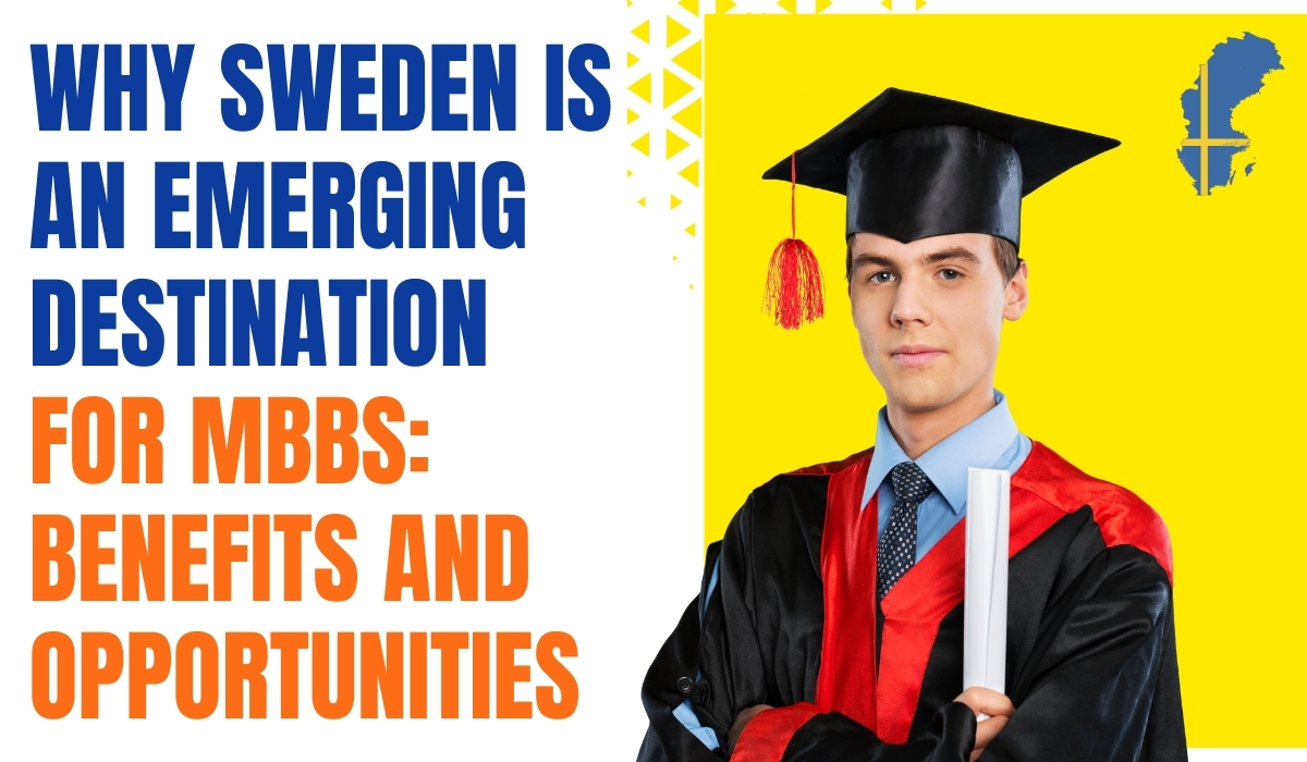 Why Sweden is an Emerging Destination for MBBS Benefits and Opportunities